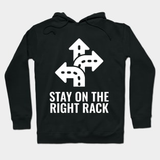 Stay On The Right Track Hoodie